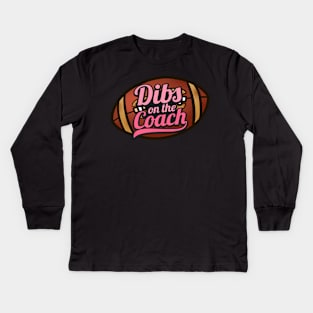 Dibs On The Coach - Girls American Football Kids Long Sleeve T-Shirt